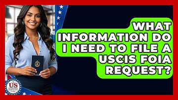 What Information Do I Need To File A USCIS FOIA Request? - US Citizenship Immigration Guide