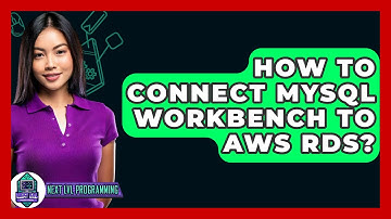How To Connect MySQL Workbench To AWS RDS? - Next LVL Programming