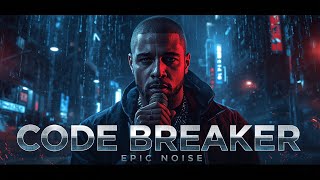 Code Breaker – Epic Noise | Break the System, Own the Game (Epic Rap Anthem)