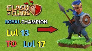 Updating Royal Champion level 13 to 17 in one video ??.............|| Clash of clan INDIA 2020