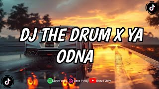 DJ THE DRUM X YA ODNA STYLE DJ DANVATA || DJ VIRAL TIKTOK TERBARU