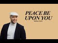 MAHER ZAIN - PEACE BE UPON YOU (Lyric & Terjemahan)