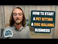 How to Start a Pet Sitting and Dog Walking Business - COMPLETE GUIDE