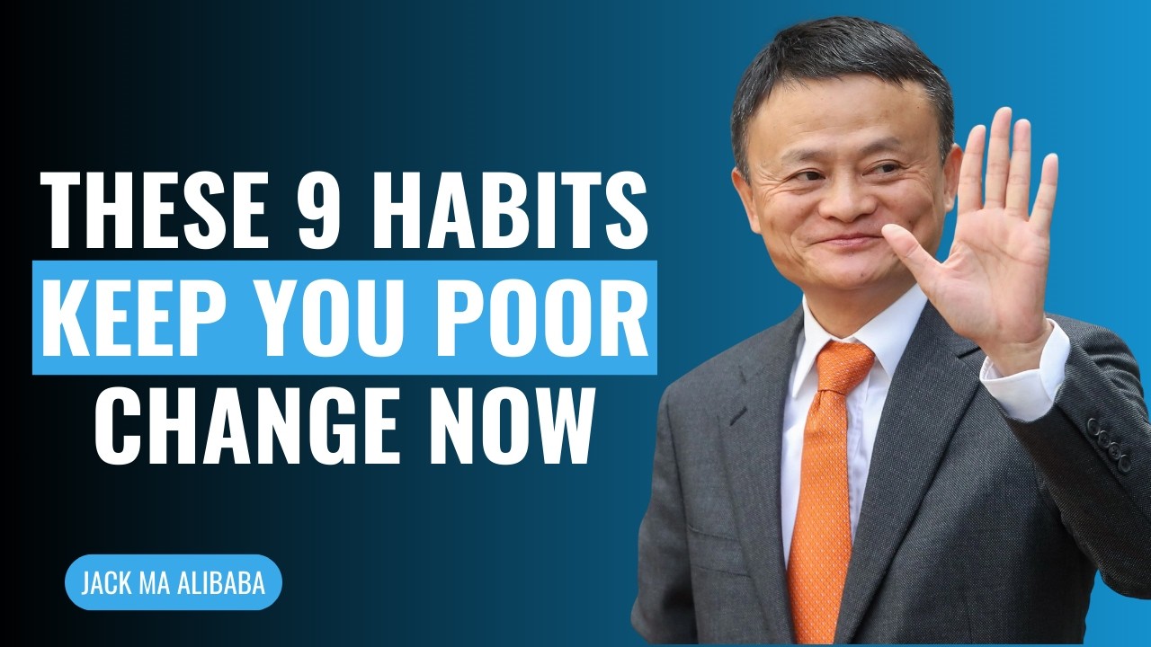 Jack Ma Explain 9 Money Habits Keeping You Poor