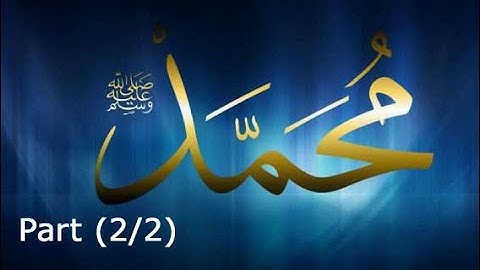 Hazrat Mohammad Sallallahu Alaihi Wasallam Biography in Urdu / Hindi (2/2)