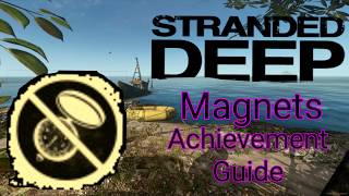 Famous Stranded Deep | Magnets Achievement Guide Net Worth
