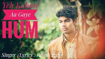 Yeh Kahan Aa Gaye Hum (Official Video) | Ritesh Patel | Music X Art | New song 2022