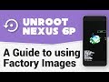 [Walkthrough] Nexus 6P | Unroot & Return to Stock