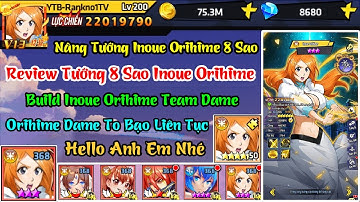 Học Viện Bá Vương - Nâng Tướng Inoue Orihime 8 Sao Review Dame Cực Bá - Học Viện Bá Vương Code