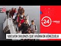 Reportajes 24: El retorno de chilenos que vivían en Venezuela | 24 Horas TVN Chile