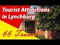 List 8 tourist attractions in lynchburg virginia  travel to united states