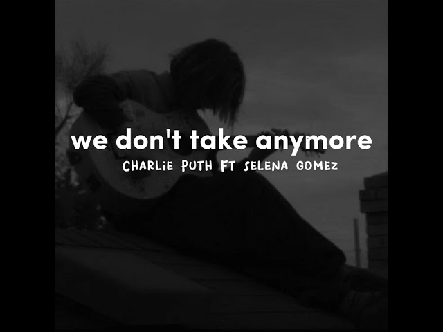 Charlie Puth Ft Selena Gomez - we don't talk anymore (tiktok version) class=