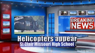 Helicopters appear at St Clair Missouri Highschool
