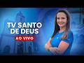 TV Santo de Deus - AO VIVO