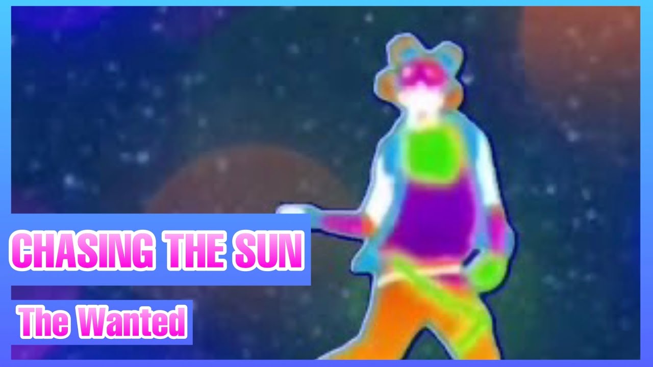 Chasing The Sun by The Wanted Just Dance (Mash-Up)