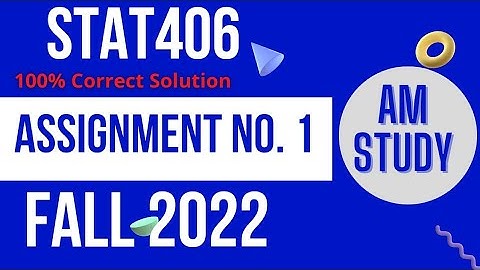 STAT406 Assignment 1 Fall 2022 Solution |STAT 406|Assignment|Solution|VU | AM Study |