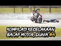 KOMPILASI KECELAKAAN BALAP MOTOR DUNIA #4