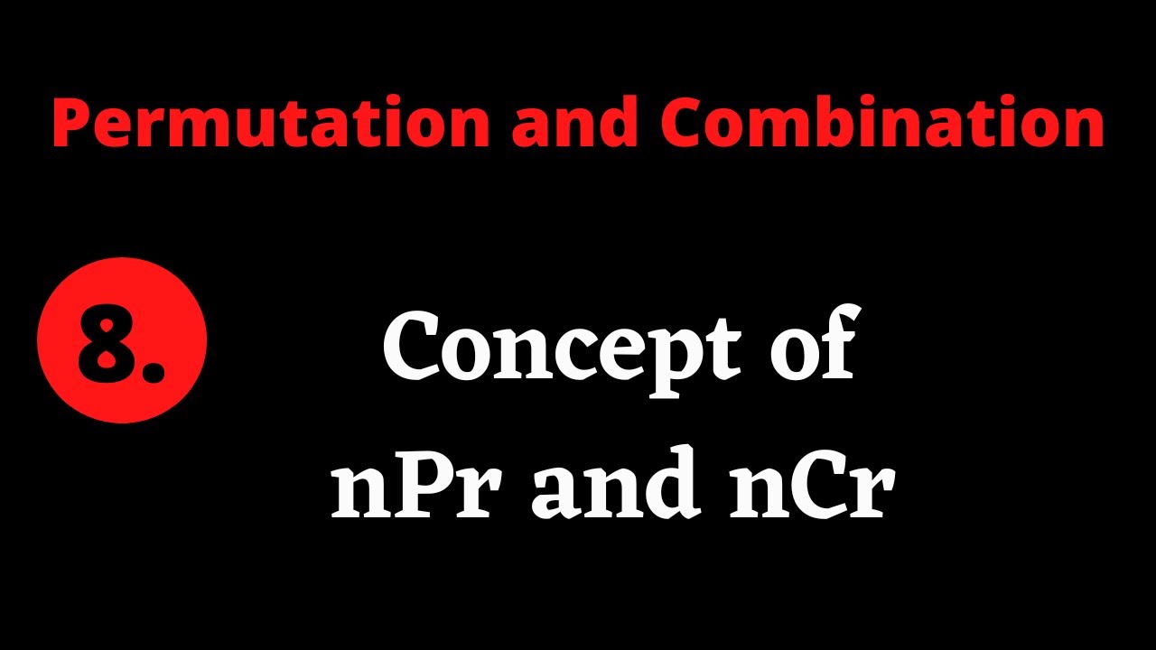 Understanding The Concept Of NPr And NCr With Interesting Examples understanding-the-concept-of-npr-and-ncr-with-interesting-examples