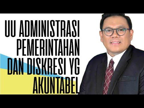 Undang Undang Administrasi Pemerintahan dan Diskresi yg Akuntabel