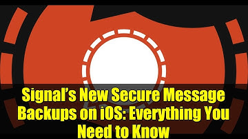Signal’s New Secure Message Backups on iOS: Everything You Need to Know