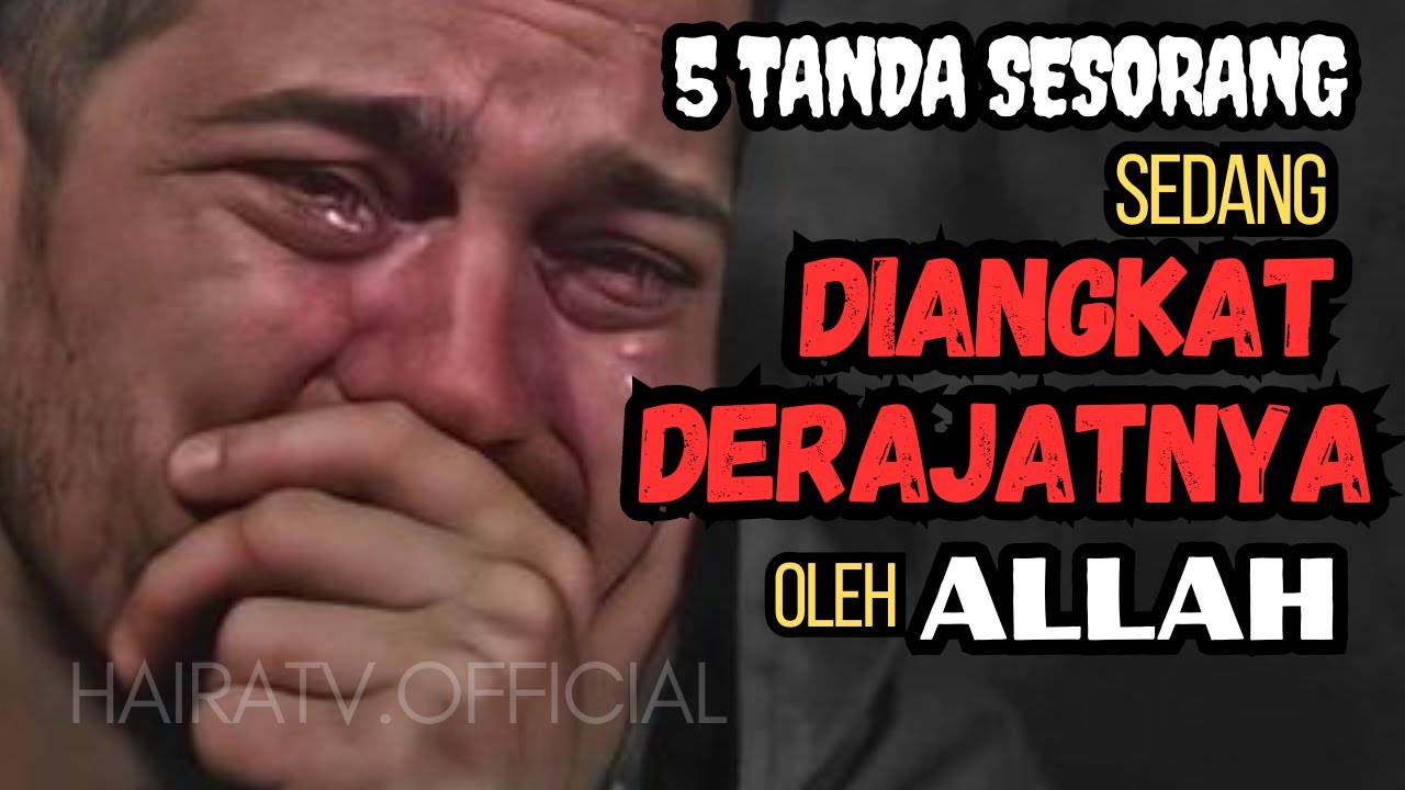 BANYAK YANG TIDAK TAHU!! 5 Tanda Seseorang Sedang Diangkat Derajatnya Oleh Allah