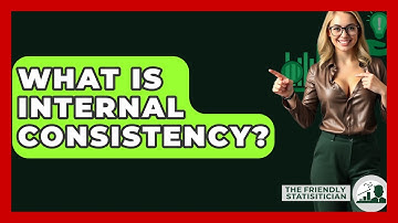 What Is Internal Consistency? - The Friendly Statistician