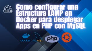 Como instalar estructura LAMP (Linux, Apache, MySQL y PHP) con Docker en Ubuntu (fácil y rápido)