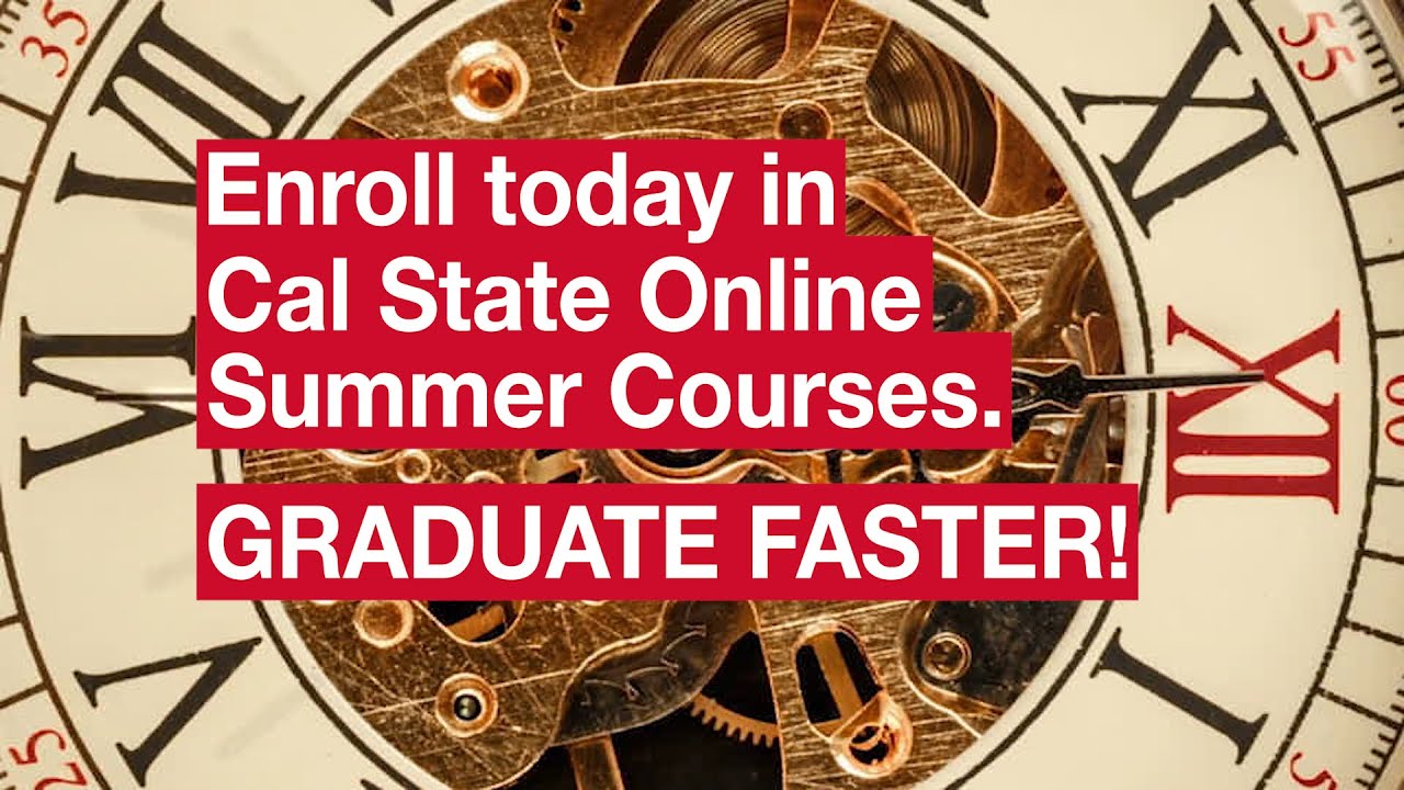 Want to graduate faster? Cal State Online Summer Courses is a time saver!