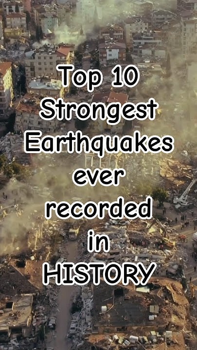 Strongest earthquake ever happened