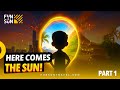 Part 1: He Follows the Sun | Fun & Sun