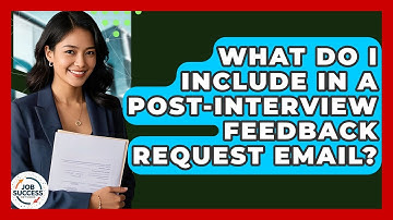 What Do I Include In A Post-Interview Feedback Request Email? - Job Success Network