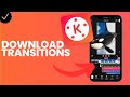 How to download transitions in Kinemaster?