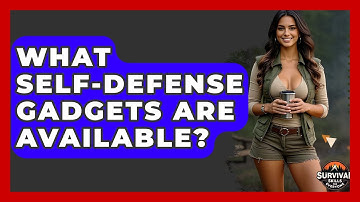 What Self-Defense Gadgets Are Available? - Survival Skills for Everyone