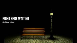 Emiliano López - Right Here Waiting (Versión Acústica)