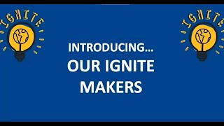 Ignite: Introduction to the Makers' Program