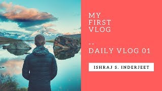My First Vlog Ishraj S. Inderjeet Daily Motivational Vlog 01