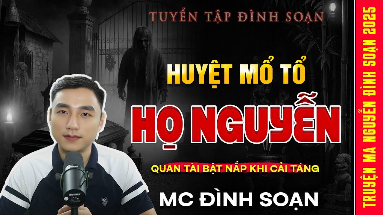 Truyện Ma Mới: HUYỆT MỘ TỔ HỌ NGUYỄN – Quan Tài Bật Nắp Khi Cải Táng | Truyện ma Mc Đình Soạn