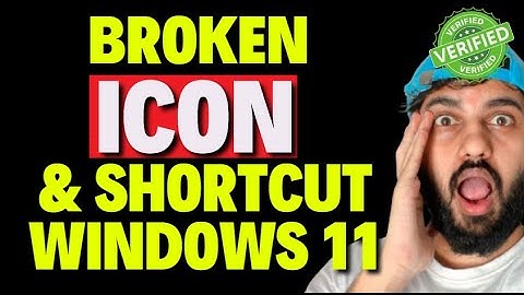 Broken Icon And Shortcut In Windows 11