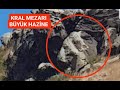 KRAL MEZARI VE BÜYÜK HAZİNESİ