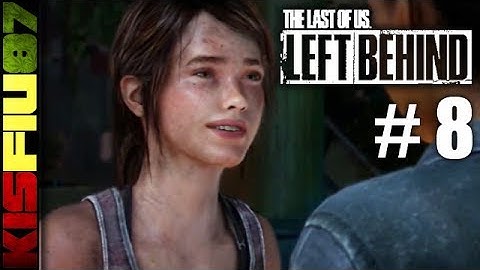 The Last of Us: Left Behind Walkthrough Part 8: True Love "PS3 Gameplay" | HD
