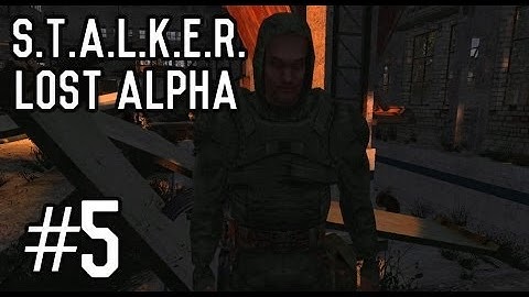 S.T.A.L.K.E.R.: Lost Alpha - Part 5 [Playthrough] [Walkthrough] [Gameplay]