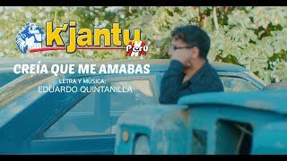 Video thumbnail of "K'JANTU PERÚ - CREIA QUE ME AMABAS (Cumbia 2023)"