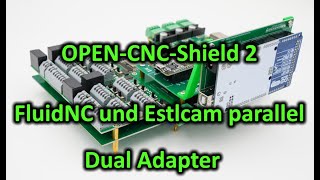 OPEN-CNC-Shield 2 - Dual Adapter - Estlcam und FluidNC parallel nutzen