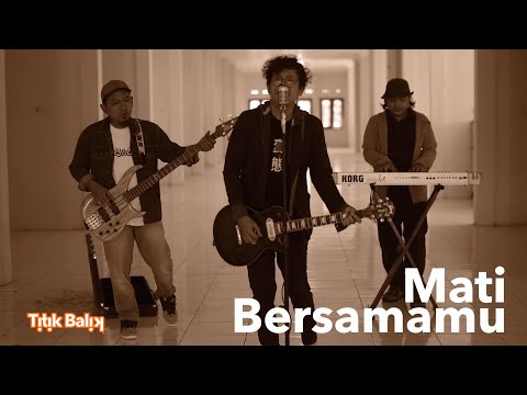 Titik Balik - Mati Bersamamu Official Music Video