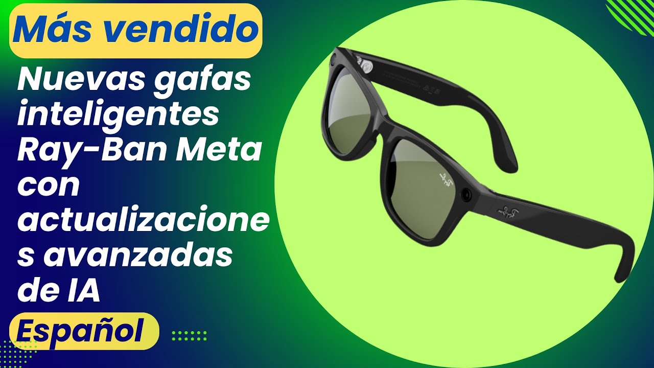 Nuevas gafas inteligentes Ray-Ban Meta con actualizaciones avanzadas de ...