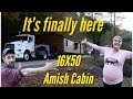 It's Delivery Day 16X50 Amish Cabin