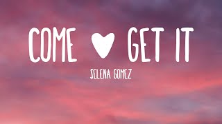 Selena Gomez - Come &amp; Get It (Lyrics)