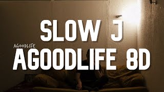Slow J - AGoodLife 8D