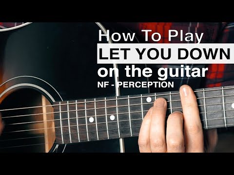 Let You Down (NF) Guitar Tutorial // How To Play Chords // Acoustic Guitar Tutorial