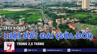 Lấy ý kiến về Luật Đất đai (sửa đổi) trong 2,5 tháng - VNEWS